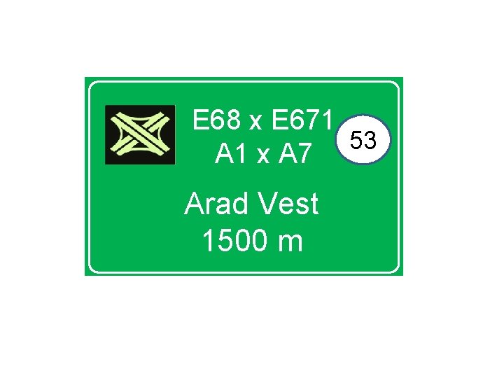 E 68 x E 671 53 A 1 x A 7 Arad Vest 1500