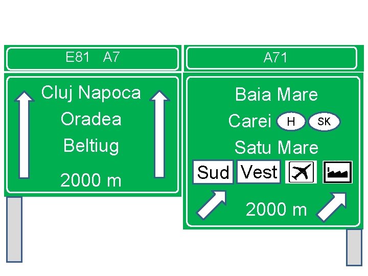 E 81 A 7 Cluj Napoca Oradea Beltiug 2000 m A 71 Baia Mare