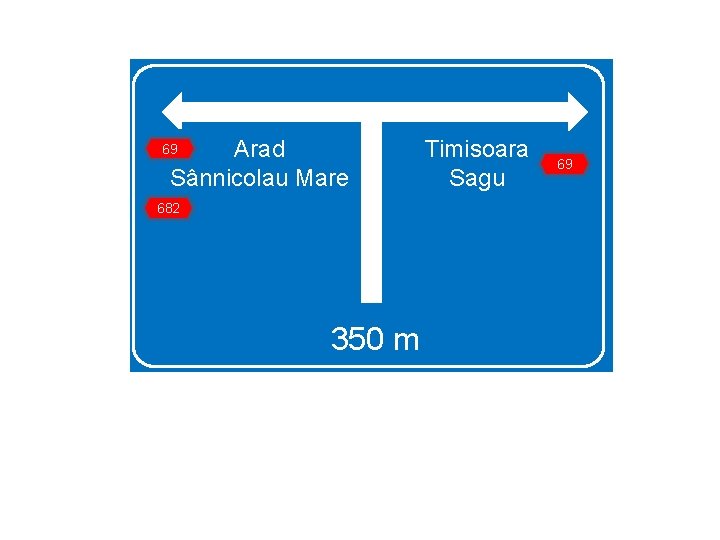 Arad Sânnicolau Mare 69 682 350 m Timisoara Sagu 69 