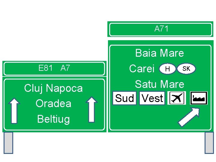 A 71 E 81 A 7 Cluj Napoca Oradea Beltiug Baia Mare Carei Hhu