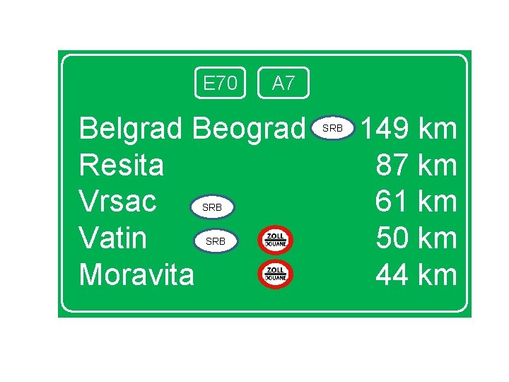 E 70 A 7 Belgrad Beograd Resita Vrsac Vatin Moravita SRB SRB 149 km