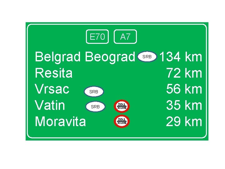E 70 A 7 Belgrad Beograd Resita Vrsac Vatin Moravita SRB SRB 134 km