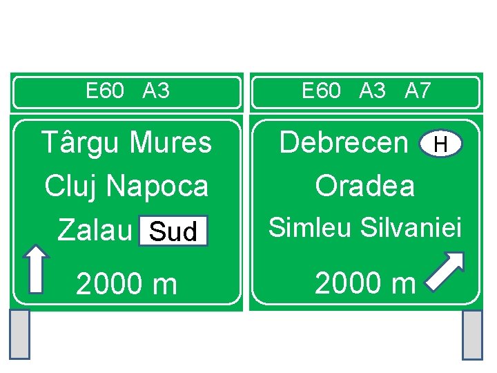 E 60 A 3 A 7 Târgu Mures Cluj Napoca Zalau Sud Debrecen Hh