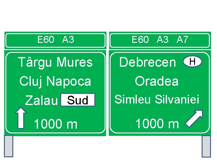E 60 A 3 A 7 Târgu Mures Cluj Napoca Sud Zalau Sud Debrecen