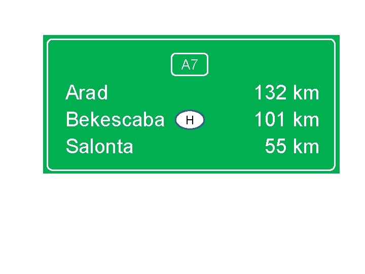 A 7 Arad Bekescaba Salonta H 132 km 101 km 55 km 