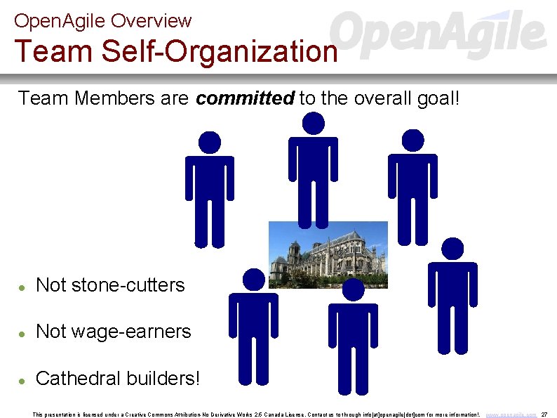Open. Agile Overview Team Self-Organization Team Members are committed to the overall goal! Not