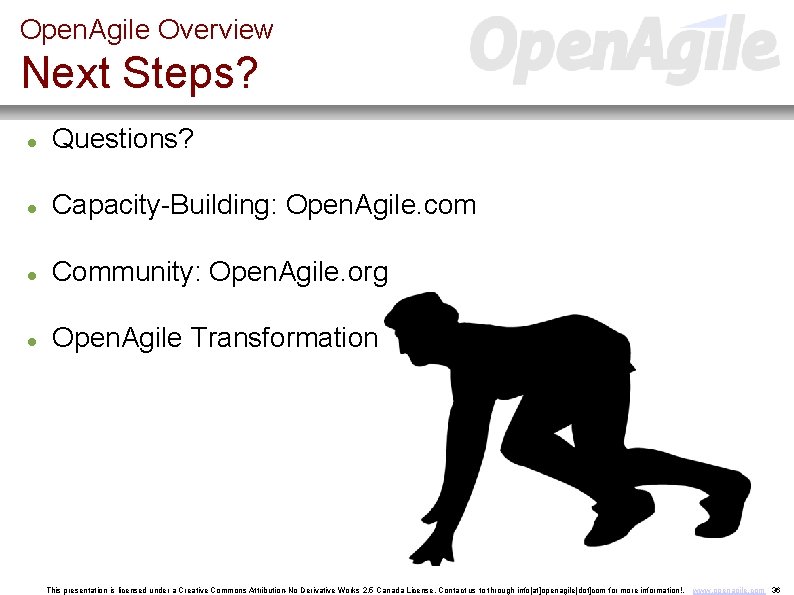 Open. Agile Overview Next Steps? Questions? Capacity-Building: Open. Agile. com Community: Open. Agile. org