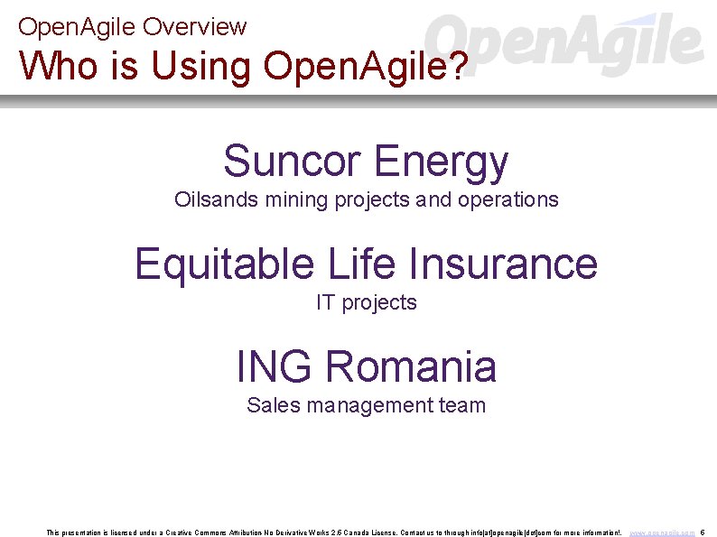 Open. Agile Overview Who is Using Open. Agile? Suncor Energy Oilsands mining projects and