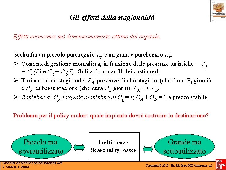 Gli effetti della stagionalità Effetti economici sul dimensionamento ottimo del capitale. Scelta fra un