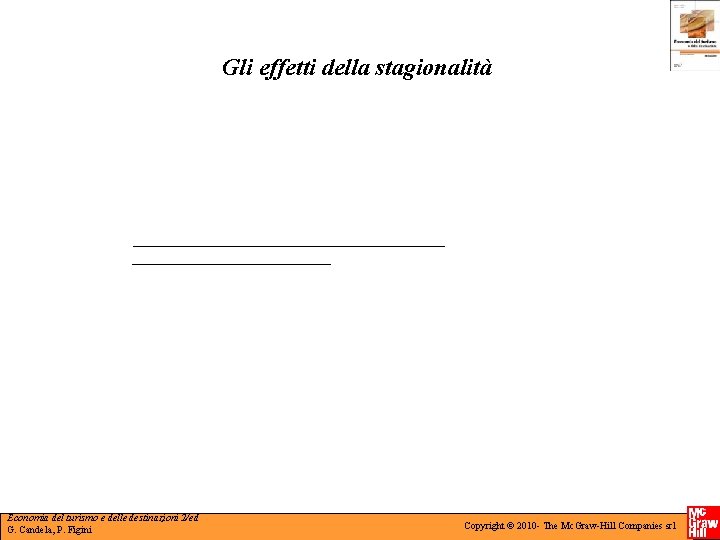 Gli effetti della stagionalità Economia del turismo e delle destinazioni 2/ed G. Candela, P.