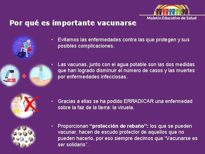 Por qué es importante vacunarse • Evitamos las enfermedades contra las que protegen y