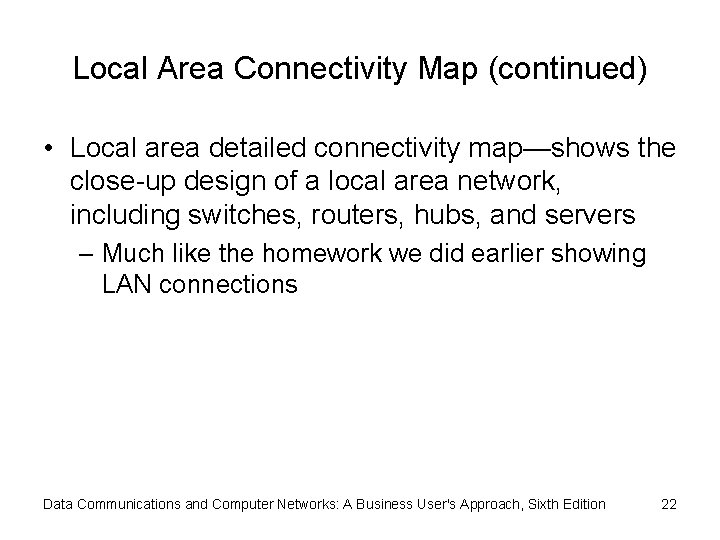 Local Area Connectivity Map (continued) • Local area detailed connectivity map—shows the close-up design