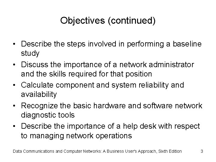 Objectives (continued) • Describe the steps involved in performing a baseline study • Discuss