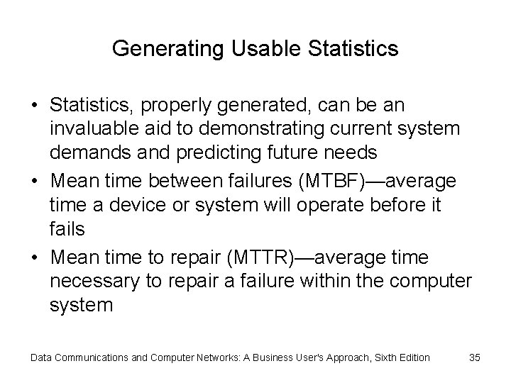 Generating Usable Statistics • Statistics, properly generated, can be an invaluable aid to demonstrating
