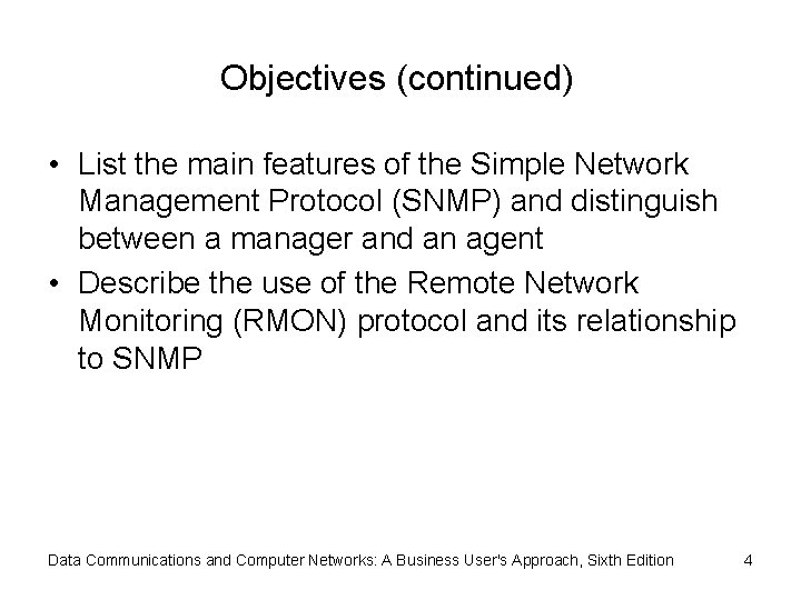Objectives (continued) • List the main features of the Simple Network Management Protocol (SNMP)