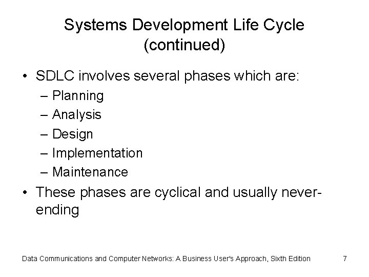 Systems Development Life Cycle (continued) • SDLC involves several phases which are: – Planning