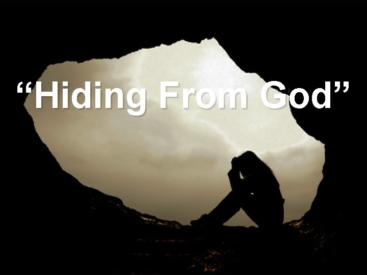 “Hiding From God” 