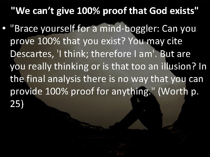 "We can’t give 100% proof that God exists" • "Brace yourself for a mind-boggler: