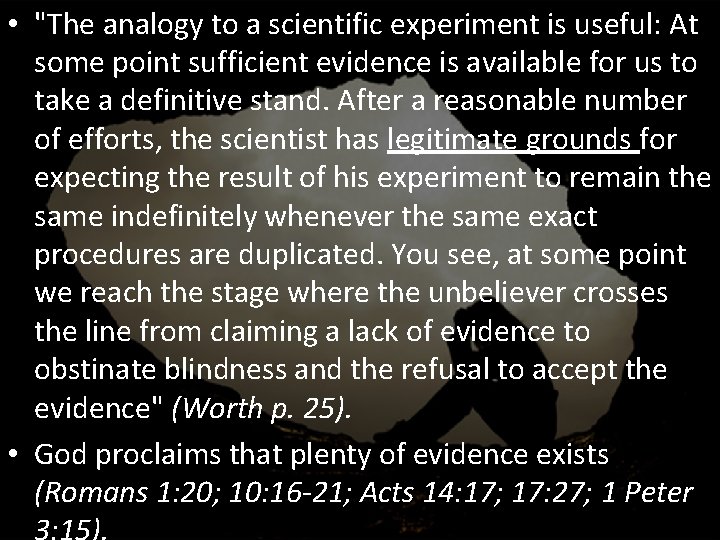  • "The analogy to a scientific experiment is useful: At some point sufficient