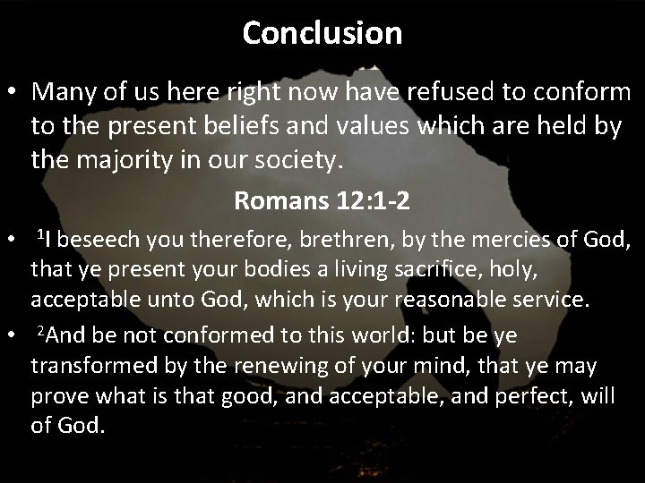 Conclusion • Many of us here right now have refused to conform to the