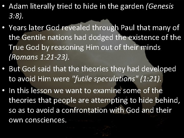  • Adam literally tried to hide in the garden (Genesis 3: 8). •