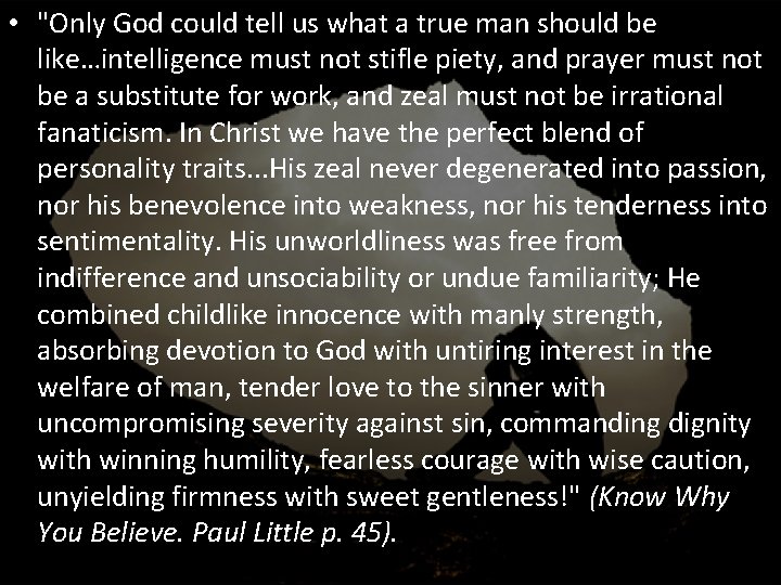  • "Only God could tell us what a true man should be like…intelligence