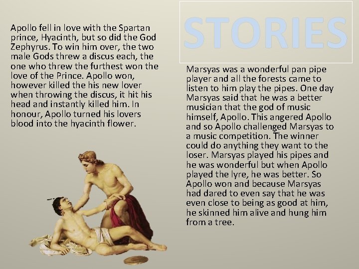 Apollo fell in love with the Spartan prince, Hyacinth, but so did the God