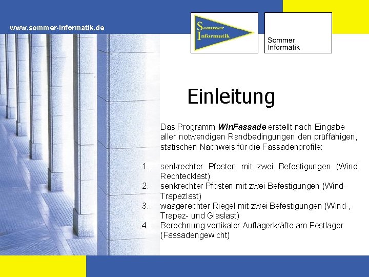 www. sommer-informatik. de Einleitung Das Programm Win. Fassade erstellt nach Eingabe aller notwendigen Randbedingungen