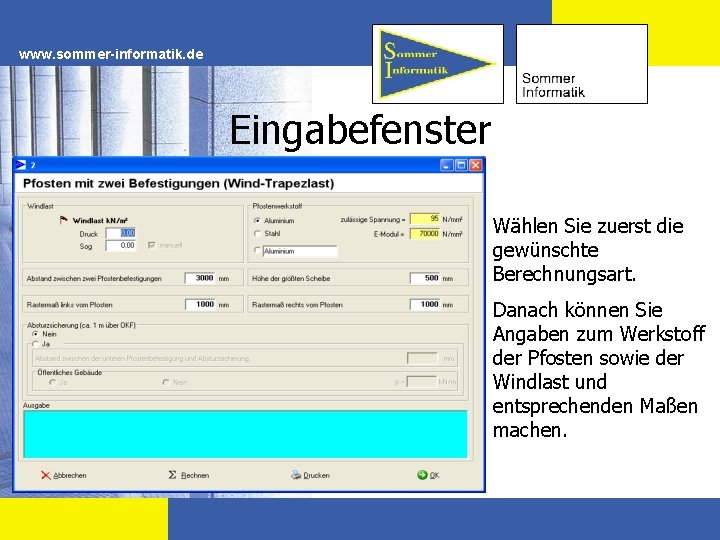 www. sommer-informatik. de Eingabefenster Wählen Sie zuerst die gewünschte Berechnungsart. Danach können Sie Angaben