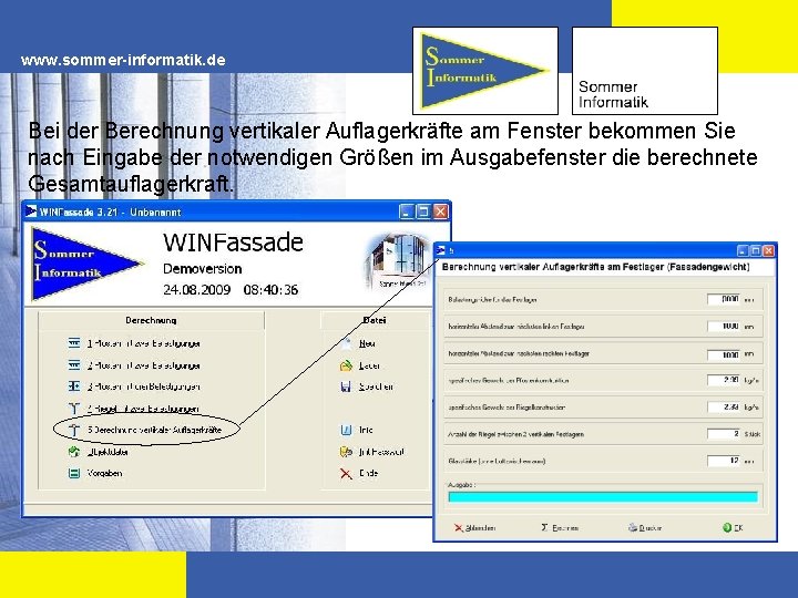 www. sommer-informatik. de Bei der Berechnung vertikaler Auflagerkräfte am Fenster bekommen Sie nach Eingabe