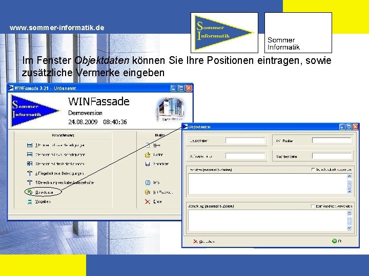 www. sommer-informatik. de Im Fenster Objektdaten können Sie Ihre Positionen eintragen, sowie zusätzliche Vermerke