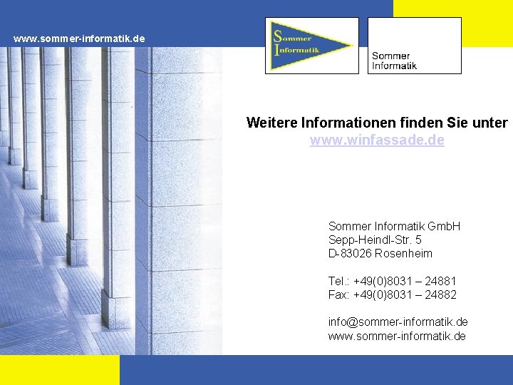www. sommer-informatik. de Weitere Informationen finden Sie unter www. winfassade. de Sommer Informatik Gmb.
