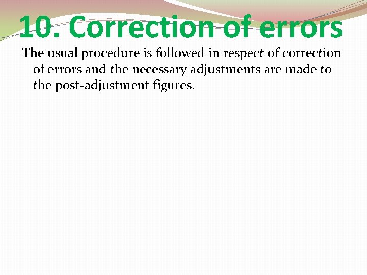 10. Correction of errors The usual procedure is followed in respect of correction of
