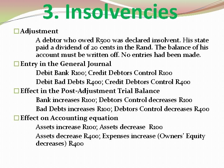 3. Insolvencies �Adjustment A debtor who owed R 500 was declared insolvent. His state