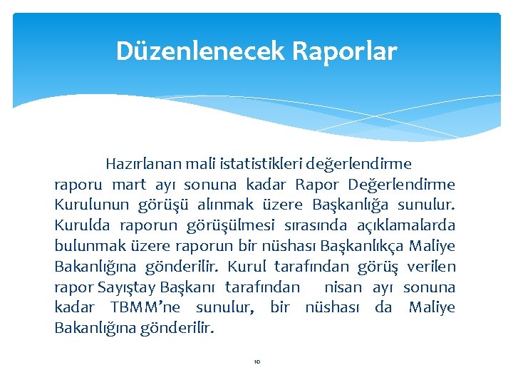 Düzenlenecek Raporlar Hazırlanan mali istatistikleri değerlendirme raporu mart ayı sonuna kadar Rapor Değerlendirme Kurulunun