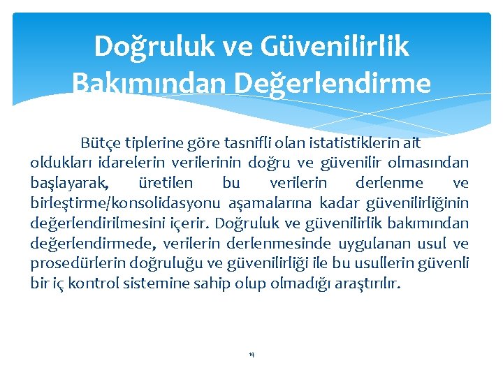 Doğruluk ve Güvenilirlik Bakımından Değerlendirme Bütçe tiplerine göre tasnifli olan istatistiklerin ait oldukları idarelerin