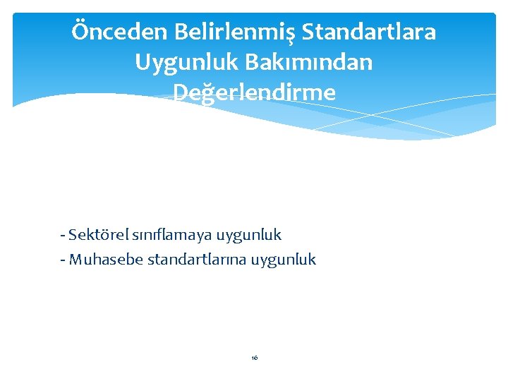 Önceden Belirlenmiş Standartlara Uygunluk Bakımından Değerlendirme - Sektörel sınıflamaya uygunluk - Muhasebe standartlarına uygunluk