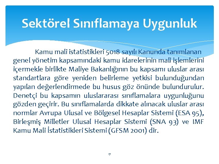 Sektörel Sınıflamaya Uygunluk Kamu mali istatistikleri 5018 sayılı Kanunda tanımlanan genel yönetim kapsamındaki kamu