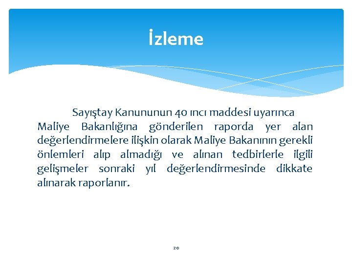 İzleme Sayıştay Kanununun 40 ıncı maddesi uyarınca Maliye Bakanlığına gönderilen raporda yer alan değerlendirmelere