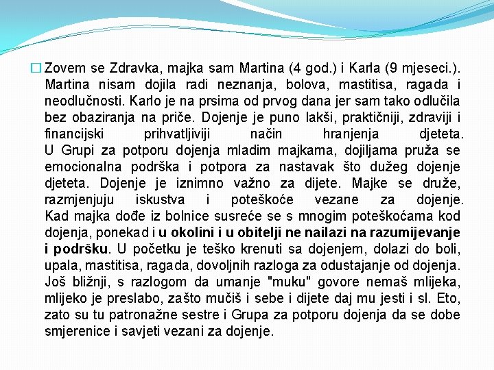 � Zovem se Zdravka, majka sam Martina (4 god. ) i Karla (9 mjeseci.