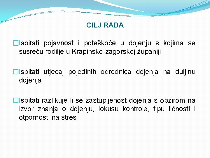 CILJ RADA �Ispitati pojavnost i poteškoće u dojenju s kojima se susreću rodilje u