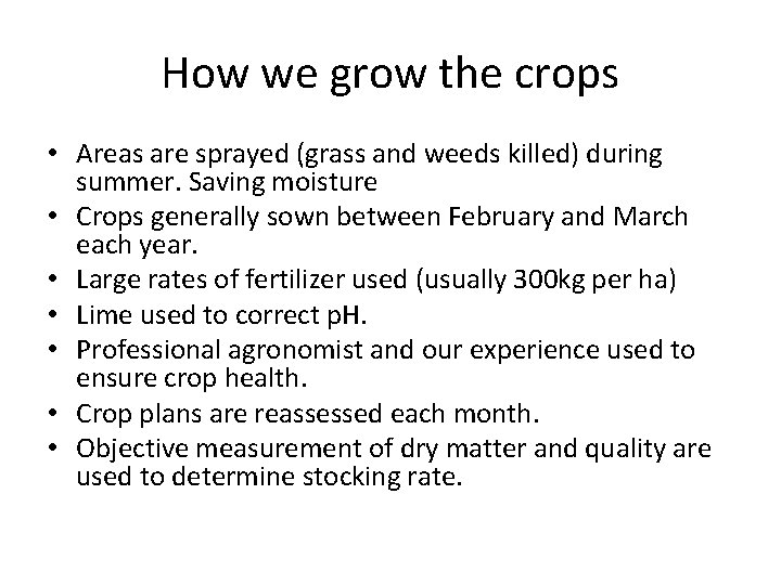 How we grow the crops • Areas are sprayed (grass and weeds killed) during