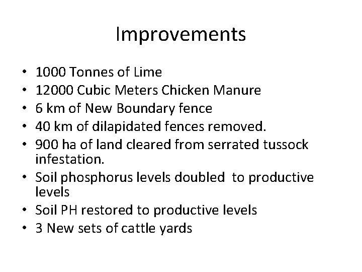Improvements 1000 Tonnes of Lime 12000 Cubic Meters Chicken Manure 6 km of New