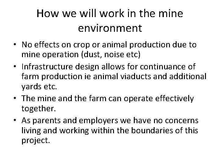How we will work in the mine environment • No effects on crop or