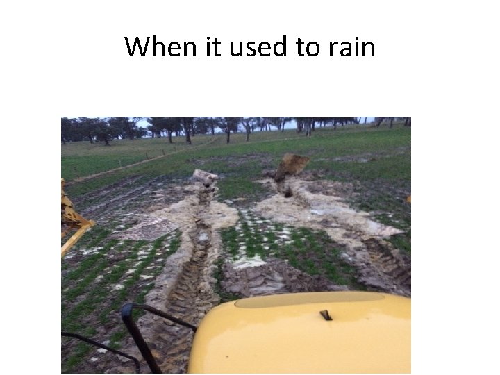 When it used to rain 