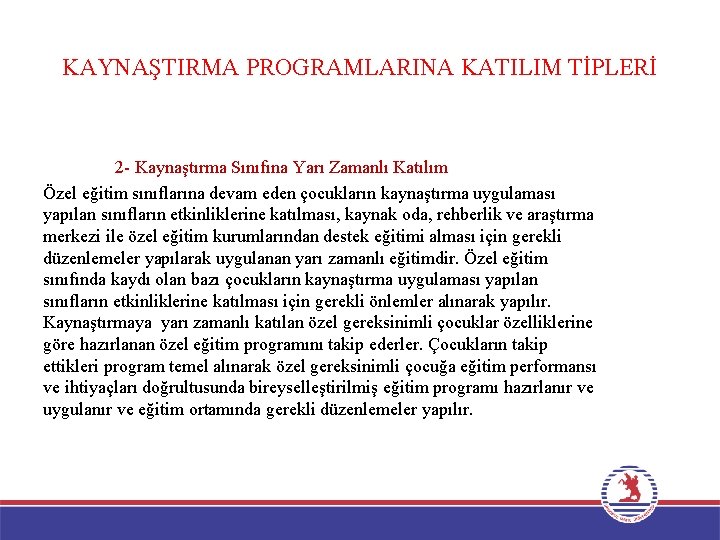 KAYNAŞTIRMA PROGRAMLARINA KATILIM TİPLERİ 2 - Kaynaştırma Sınıfına Yarı Zamanlı Katılım Özel eğitim sınıflarına