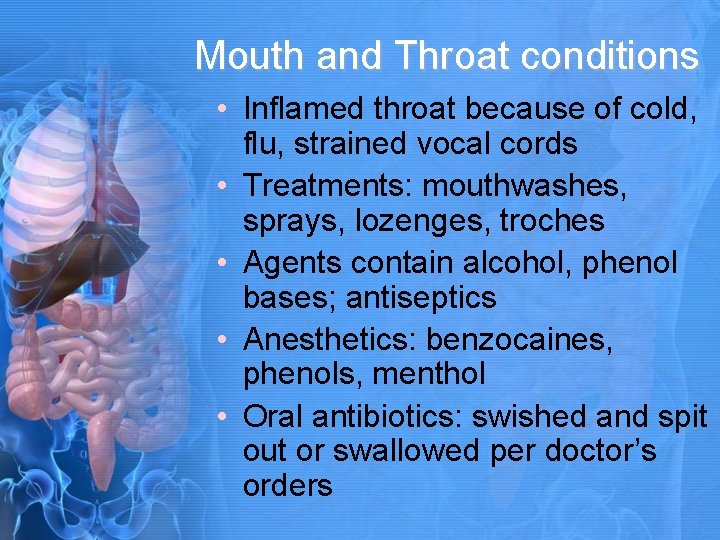 Mouth and Throat conditions • Inflamed throat because of cold, flu, strained vocal cords