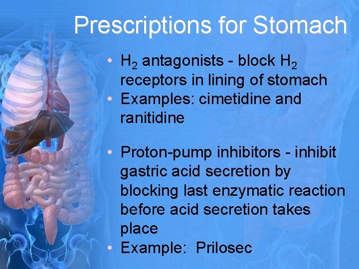 Prescriptions for Stomach • H 2 antagonists - block H 2 receptors in lining