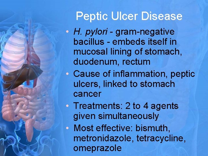 Peptic Ulcer Disease • H. pylori - gram-negative bacillus - embeds itself in mucosal