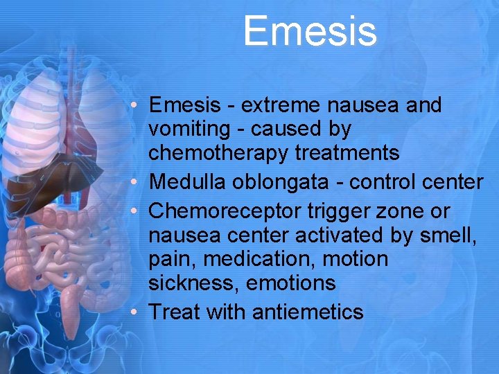 Emesis • Emesis - extreme nausea and vomiting - caused by chemotherapy treatments •